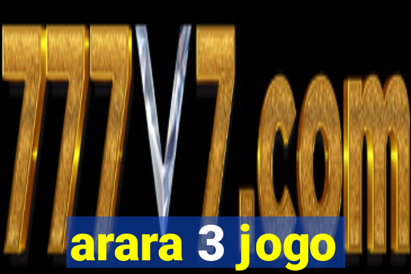 arara 3 jogo